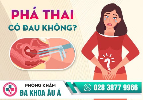 PHÁ THAI BẰNG THUỐC CÓ ĐAU KHÔNG?